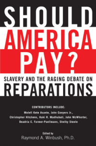 Ray Winbush, Should America Pay? Slavery and the Raging Debate on Reparations (2003)
